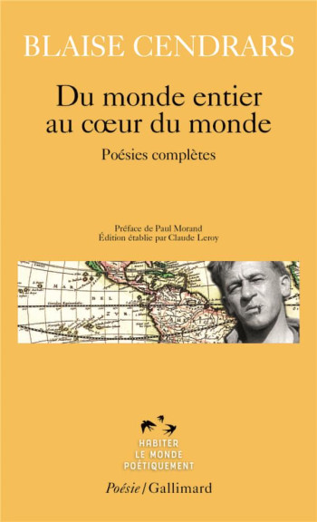 DU MONDE ENTIER AU COEUR DU MONDE  -  POESIES COMPLETES - CENDRARS/MORAND - GALLIMARD