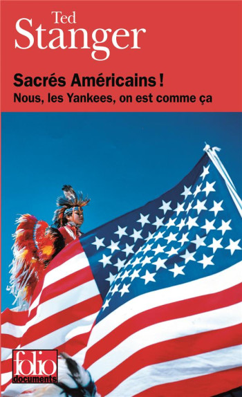 SACRES AMERICAINS ! NOUS, LES YANKEES, ON EST COMME CA - STANGER TED - GALLIMARD