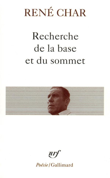 RECHERCHE DE LA BASE ET DU SOMMET - CHAR RENE - GALLIMARD