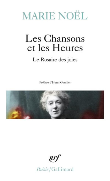 LES CHANSONS ET LES HEURES : LE ROSAIRE DES JOIES - NOEL/GOUHIER - GALLIMARD