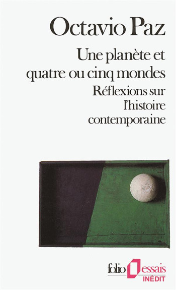 UNE PLANETE ET QUATRE OU CINQ MONDES : REFLEXIONS SUR L'HISTOIRE CONTEMPORAINE - PAZ OCTAVIO - GALLIMARD