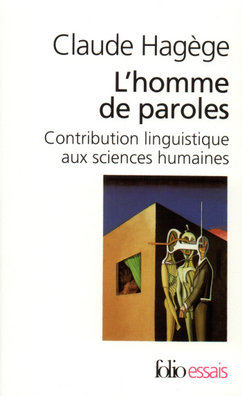 L'HOMME DE PAROLES - CONTRIBUTION LINGUISTIQUE AUX SCIENCES HUMAINES - Claude Hagège - FOLIO