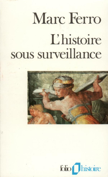 L'HISTOIRE SOUS SURVEILLANCE - FERRO MARC - GALLIMARD