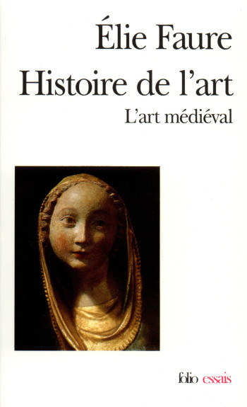 HISTOIRE DE L'ART - VOL02 - L'ART MEDIEVAL - Elie Faure - FOLIO