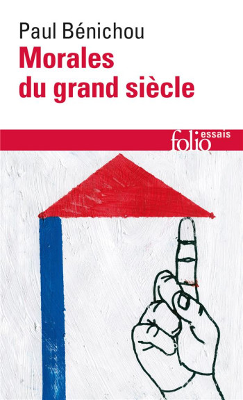 MORALES DU GRAND SIECLE - BENICHOU PAUL - GALLIMARD