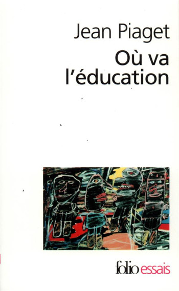 OU VA L'EDUCATION - PIAGET JEAN - GALLIMARD