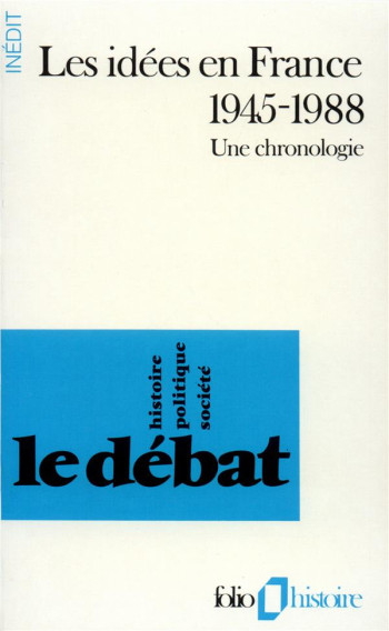 LES IDEES EN FRANCE 1945-1988 : UNE CHRONOLOGIE - COLLECTIF - GALLIMARD