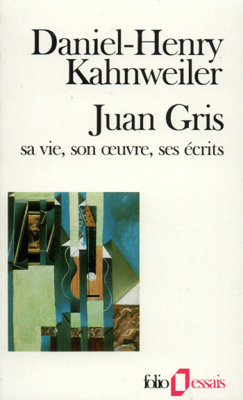 JUAN GRIS - SA VIE, SON OEUVRE, SES ECRITS - Daniel-Henry Kahnweiler - FOLIO JUAN GRIS - SA VIE, SON OEUVRE, SES ECRITS - Daniel-Henry Kahnweiler - FOLIO
