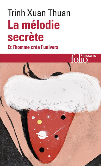 LA MELODIE SECRETE : ET L'HOMME CREA L'UNIVERS - TRINH XUAN THUAN - GALLIMARD