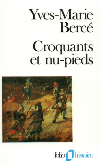 CROQUANTS ET NU-PIEDS - LES SOULEVEMENTS PAYSANS EN FRANCE DU XVI AU XIX SIECLE - BERCE YVES-MARIE - GALLIMARD