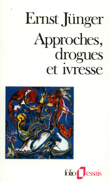 APPROCHES, DROGUES ET IVRESSE - Ernst Jünger - FOLIO