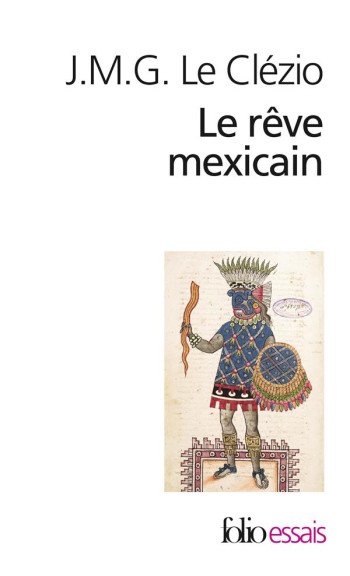 LE REVE MEXICAIN - LE CLEZIO J. M. G. - GALLIMARD