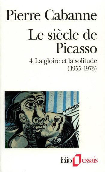 LE SIECLE DE PICASSO - VOL04 - LA GLOIRE ET LA SOLITUDE (1955-1973) - CABANNE PIERRE - GALLIMARD LE SIECLE DE PICASSO - VOL04 - LA GLOIRE ET LA SOLITUDE (1955-1973) - CABANNE PIERRE - GALLIMARD