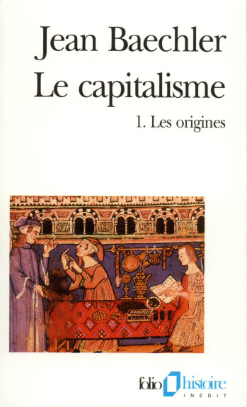 LE CAPITALISME - VOL01 - LES ORIGINES - Jean Baechler - FOLIO