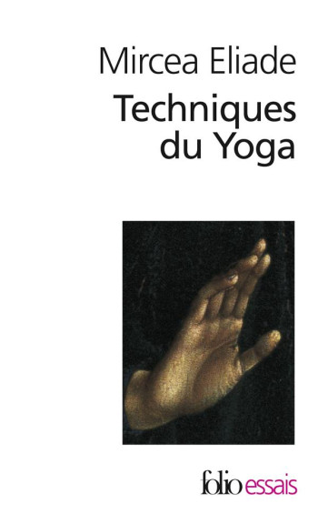 TECHNIQUES DU YOGA - ELIADE MIRCEA - GALLIMARD