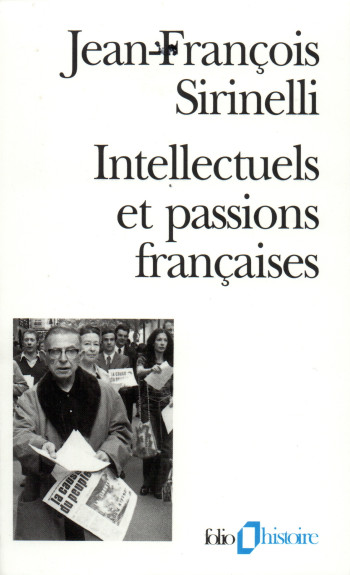 INTELLECTUELS ET PASSIONS FRANCAISES - MANIFESTES ET PETITIONS AU XX  SIECLE - Jean-François Sirinelli - FOLIO