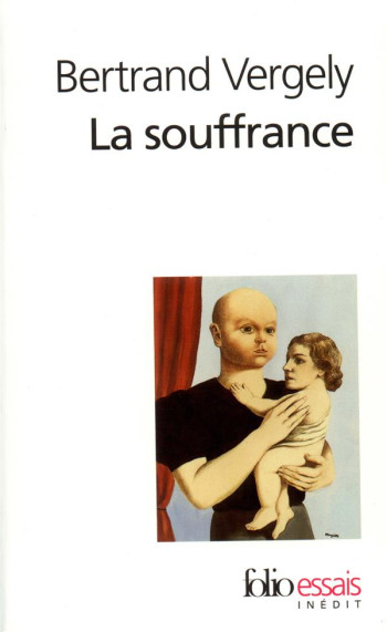 LA SOUFFRANCE - RECHERCHE DU SENS PERDU - VERGELY BERTRAND - GALLIMARD