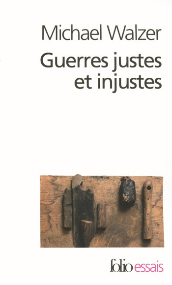 GUERRES JUSTES ET INJUSTES - ARGUMENTATION MORALE AVEC EXEMPLES HISTORIQUES - WALZER MICHAEL - GALLIMARD