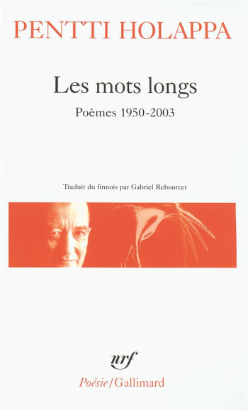 LES MOTS LONGS - POEMES 1950-2003 - HOLAPPA PENTTI - GALLIMARD