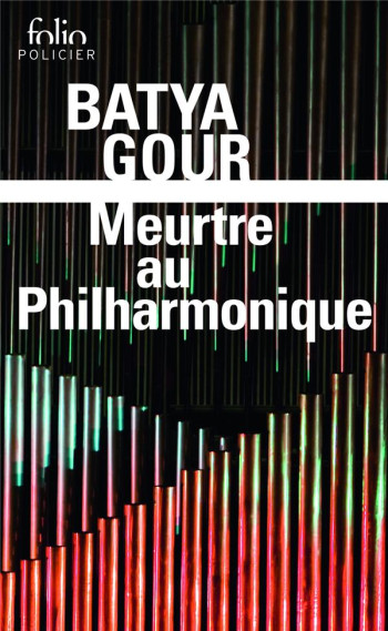 MEURTRE AU PHILHARMONIQUE - UNE ENQUETE DU COMMISSAIRE MICHAEL OHAYON - GOUR BATYA - GALLIMARD