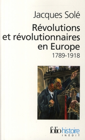 REVOLUTIONS ET REVOLUTIONNAIRES EN EUROPE - (1789-1918) - SOLE JACQUES - GALLIMARD