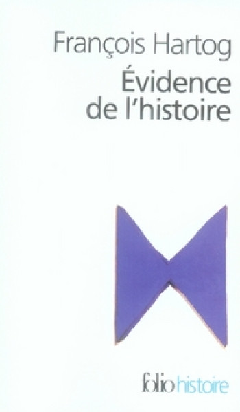 EVIDENCE DE L'HISTOIRE - CE QUE VOIENT LES HISTORIENS - HARTOG FRANCOIS - GALLIMARD