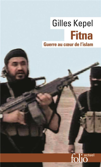 FITNA - GUERRE AU COEUR DE L'ISLAM - KEPEL GILLES - GALLIMARD