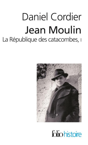 JEAN MOULIN - VOL01 - LA REPUBLIQUE DES CATACOMBES - CORDIER DANIEL - GALLIMARD