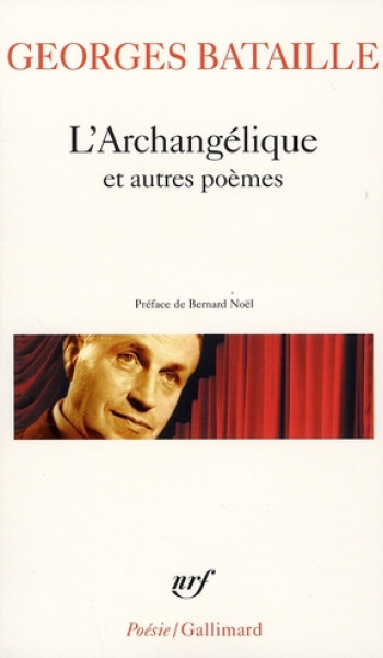 L'ARCHANGELIQUE ET AUTRES POEMES - BATAILLE/NOEL - GALLIMARD