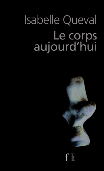 LE CORPS AUJOURD'HUI - Isabelle Queval - FOLIO