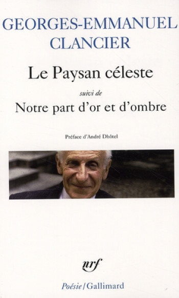 LE PAYSAN CELESTE/NOTRE PART D'OR ET D'OMBRE - CLANCIER/DHOTEL - GALLIMARD