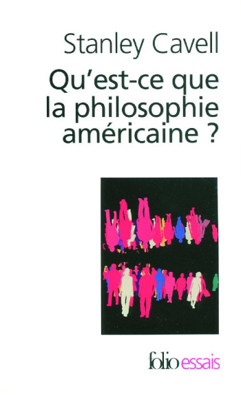 QU'EST-CE QUE LA PHILOSOPHIE AMERICAINE ? - DE WITTGENSTEIN A EMERSON - CAVELL STANLEY - GALLIMARD