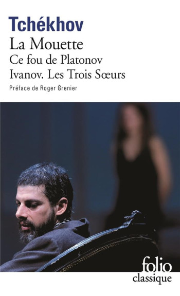 THEATRE COMPLET - I - LA MOUETTE - CE FOU DE PLATONOV - IVANOV - LES TROIS SOEURS - TCHEKHOV/GRENIER - GALLIMARD