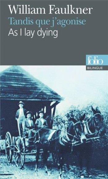 TANDIS QUE J'AGONISE/AS I LAY DYING - FAULKNER/GRESSET - GALLIMARD