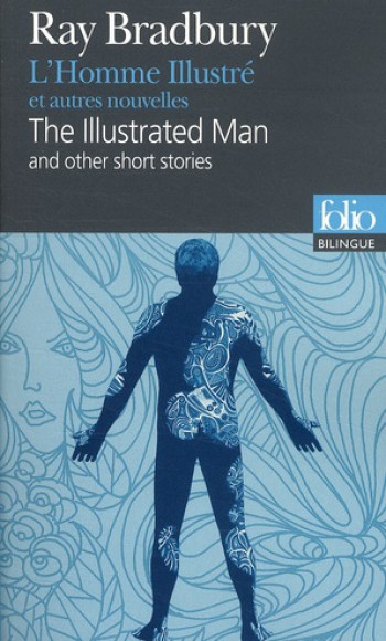 L'HOMME ILLUSTRE ET AUTRES NOUVELLES/THE ILLUSTRATED MAN AND OTHER SHORT STORIES - BRADBURY/DAY - GALLIMARD