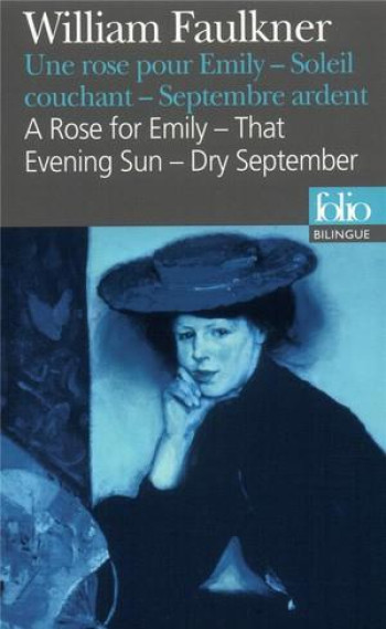 UNE ROSE POUR EMILY/A ROSE FOR EMILY - SOLEIL COUCHANT/THAT EVENING SUN - SEPTEMBRE ARDENT/DRY SEPTE - FAULKNER/GRESSET - GALLIMARD