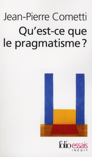 QU'EST-CE QUE LE PRAGMATISME ? - COMETTI JEAN-PIERRE - GALLIMARD