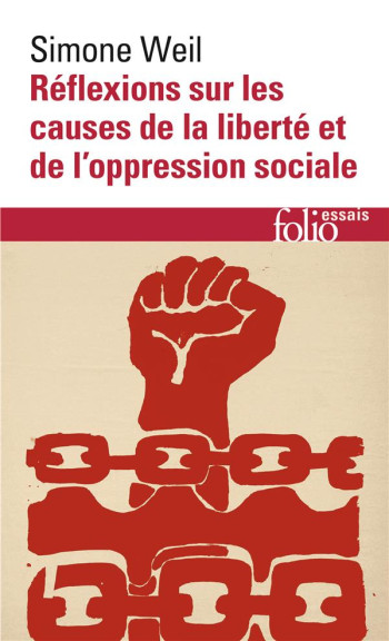 REFLEXIONS SUR LES CAUSES DE LA LIBERTE ET DE L'OPPRESSION SOCIALE - WEIL SIMONE - GALLIMARD