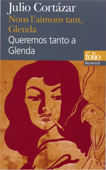 NOUS L'AIMONS TANT, GLENDA (CHOIX)/QUEREMOS TANTO A GLENDA (SELECCION) - CORTAZAR/MONDRAGON - GALLIMARD