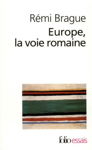 EUROPE, LA VOIE ROMAINE - BRAGUE REMI - GALLIMARD