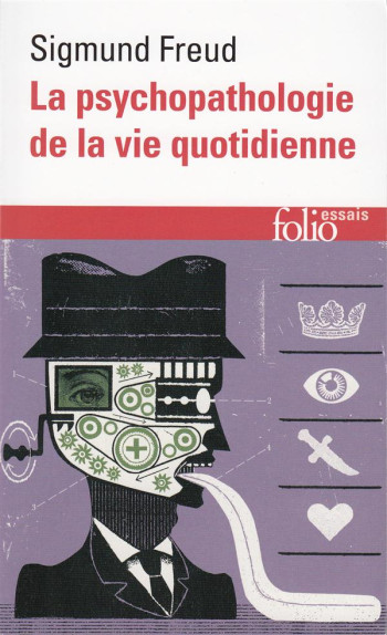 LA PSYCHOPATHOLOGIE DE LA VIE QUOTIDIENNE - SUR L'OUBLI, LE LAPSUS, LE GESTE MANQUE, LA SUPERSTITION - FREUD/KAHN - GALLIMARD