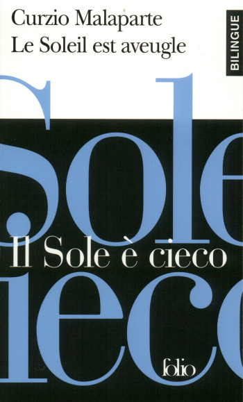 LE SOLEIL EST AVEUGLE/IL SOLE È CIECO - Curzio Malaparte - FOLIO