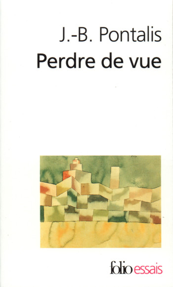 PERDRE DE VUE - J.-B. Pontalis - FOLIO