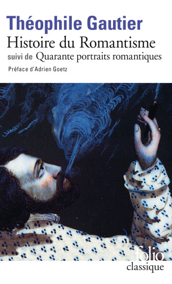 HISTOIRE DU ROMANTISME/QUARANTE PORTRAITS ROMANTIQUES - Théophile Gautier - FOLIO