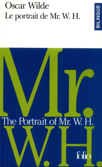 LE PORTRAIT DE MR. W. H./THE PORTRAIT OF MR. W. H. - WILDE/PUJOS - GALLIMARD