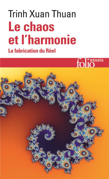 LE CHAOS ET L'HARMONIE - LA FABRICATION DU REEL - TRINH XUAN THUAN - GALLIMARD