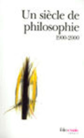 UN SIECLE DE PHILOSOPHIE - 1900-2000) - COLLECTIFS GALLIMARD - FOLIO UN SIECLE DE PHILOSOPHIE - 1900-2000) - COLLECTIFS GALLIMARD - FOLIO