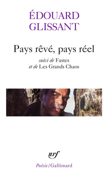 PAYS REVE, PAYS REEL/FASTES/LES GRANDS CHAOS - GLISSANT EDOUARD - GALLIMARD