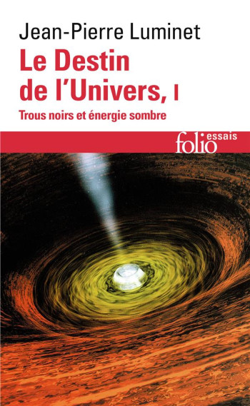 LE DESTIN DE L'UNIVERS - VOL01 - TROUS NOIRS ET ENERGIE SOMBRE - LUMINET JEAN-PIERRE - GALLIMARD