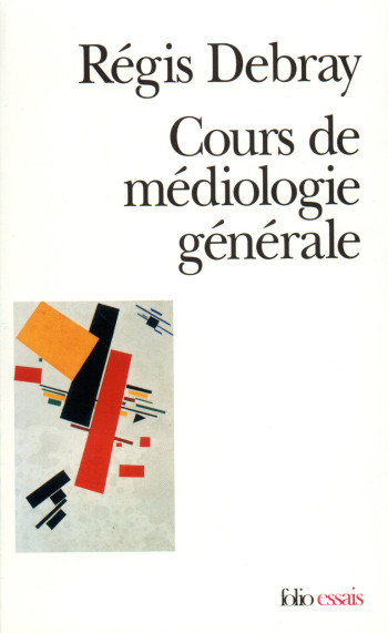 COURS DE MEDIOLOGIE GENERALE - Régis Debray - FOLIO